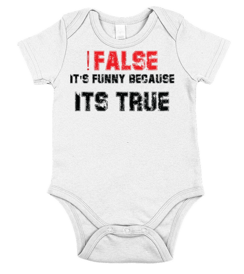False Its Funny Because Its True Short Sleeve Baby One-Piece