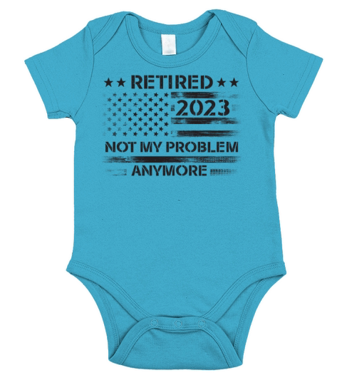 Retired 2023 Not My Problem Anymore Short Sleeve Baby One-Piece