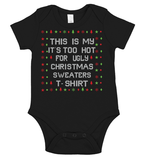 This is my its too hot for ugly christmas sweaters Short Sleeve Baby One-Piece