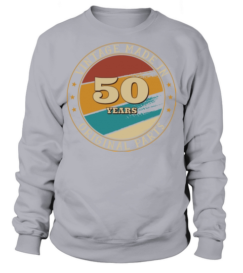50th Happy Birthday Vintage Made In 50 Years Old Sweatshirt Unisex