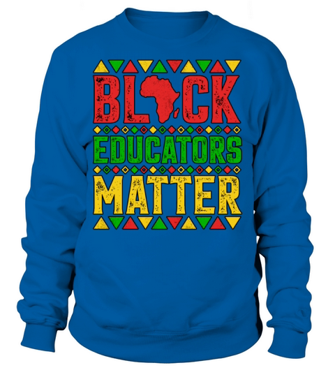 Black Educators Matter Black History Month Teacher Sweatshirt Unisex