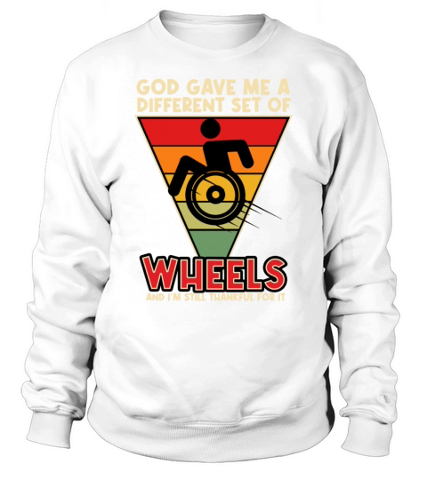 God Gave Me Different Set Of Wheels Im Thankful Sweatshirt Unisex