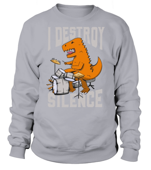 I Destroy Silence Drummer Band Music Beat Drum Sweatshirt Unisex