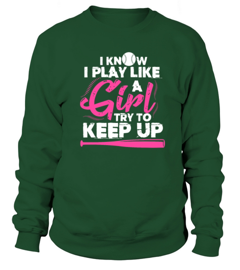 I Know I Play Like A Girl Try To Keep Up Sweatshirt Unisex