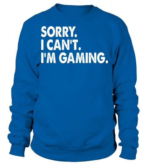 I m Gaming Video Games Funny Gamer Gift Sweatshirt Unisex
