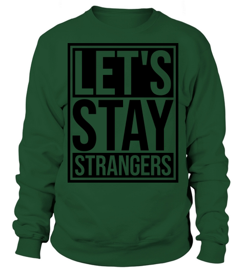 lets stay strangers quote Sweatshirt Unisex