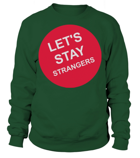 lets stay strangers quote Sweatshirt Unisex