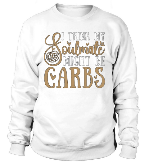 Low Carb Diet I Think My Soulmate Healthy Eating Sweatshirt Unisex