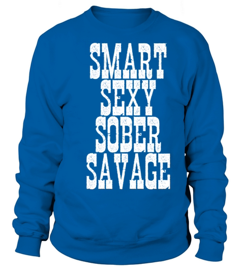 SMART SEXY SOBER SAVAGE Sweatshirt Unisex