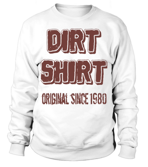 The Original Red Dirt Shirt Since 1980 Birthday Sweatshirt Unisex