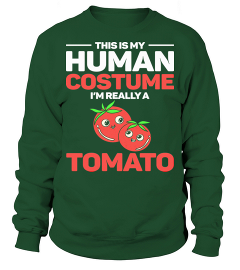 This Is My Human Costume Im Really A Tomato Sweatshirt Unisex