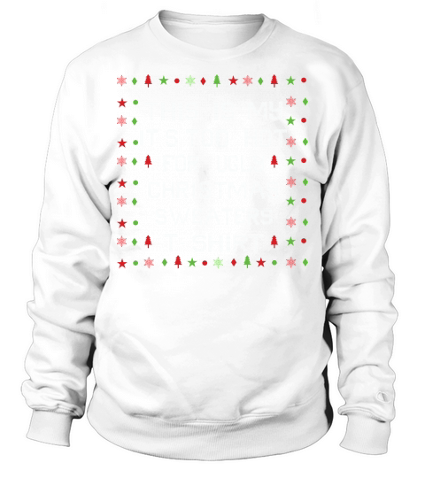 This is my its too hot for ugly christmas Sweatshirt Unisex