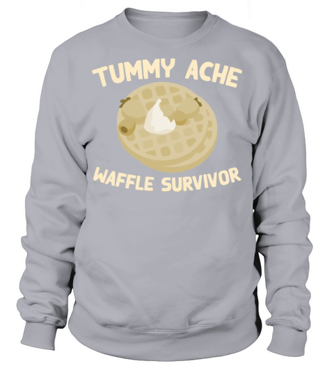 Tummy Ache Waffle Survivor Funny Favorite Food Sweatshirt Unisex