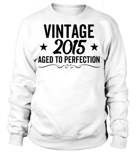 Vintage 2015 Aged To Perfection Sweatshirt Unisex