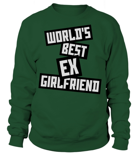 worlds best ex girlfriend Sweatshirt Unisex