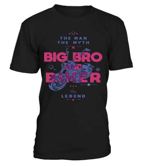 Big Bro And Biker The Man The Myth The Legend T-Shirt Unisex