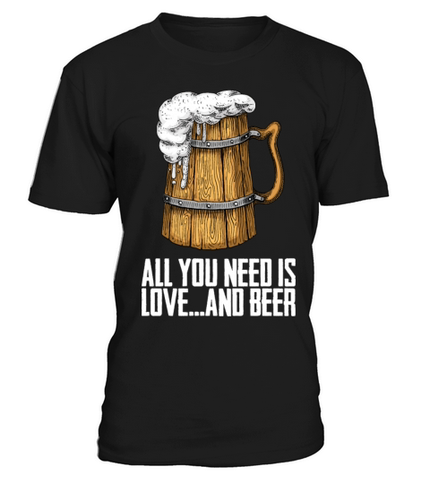 Everything need is love and beer T-Shirt Unisex