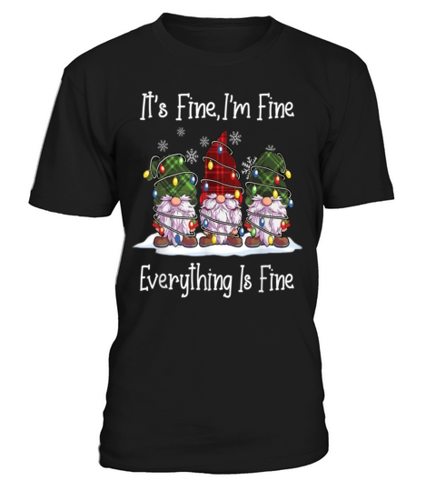 Its Fine I m Fine Everything Is Fine Gnome T-Shirt Unisex
