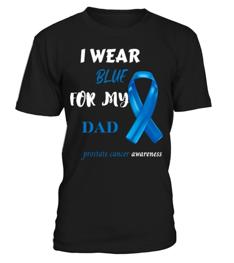 Prostate Cancer Support I Wear Blue For My Dad T-Shirt Unisex