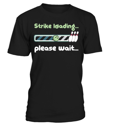 Strike Loading Please Wait - Funny Bowling Saying T-Shirt Unisex