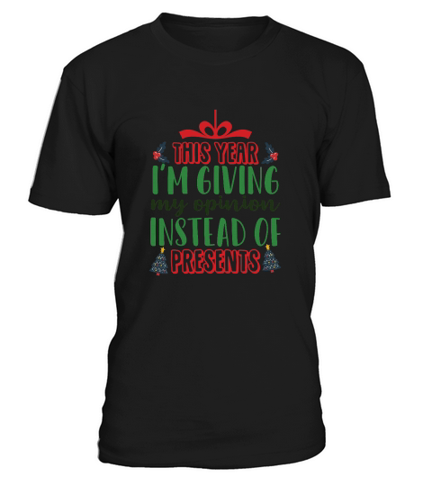 This year im giving my opinion instead of presents T-Shirt Unisex
