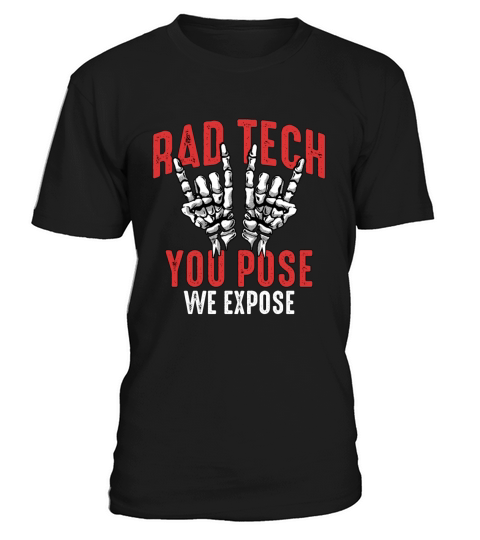 X-ray Tech Rad Tech You Pose We Expose Radiologist T-Shirt Unisex