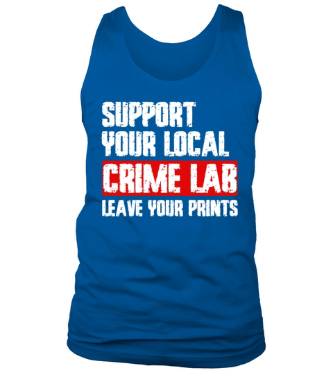 Forensic Science Crime Lab Funny Quote Tank Top Unisex