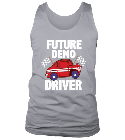Future Demo Driver Demolition Derby Car Son Daught Tank Top Unisex
