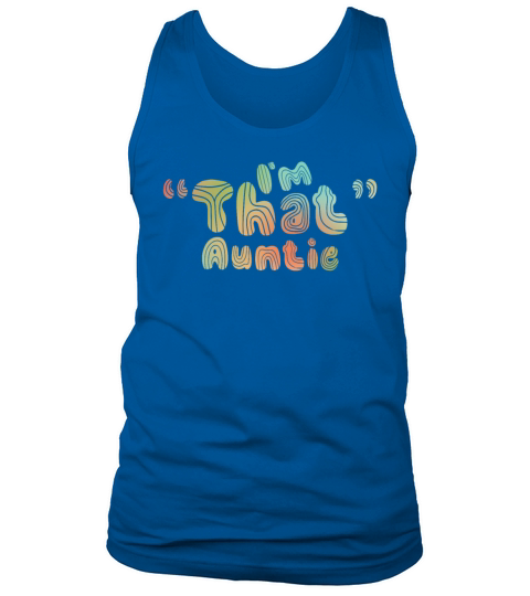 I am That Auntie Tank Top Unisex