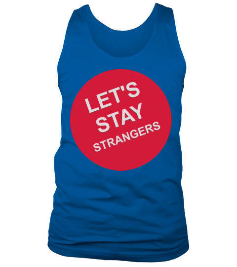 lets stay strangers quote Tank Top Unisex