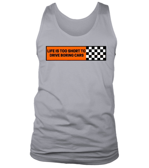 life is too short to drive boring cars Tank Top Unisex