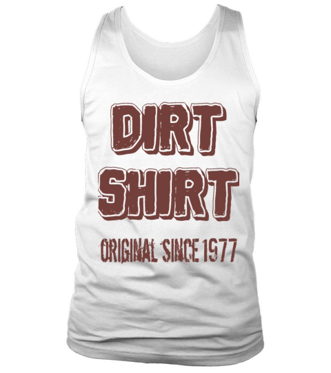 The Original Red Dirt Shirt Since 1977 Birthday Tank Top Unisex