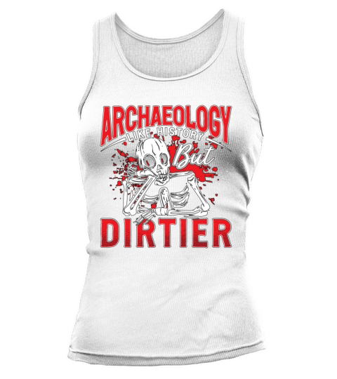 Archaeology Like History Prehistoric Archaeologist Tank top Woman