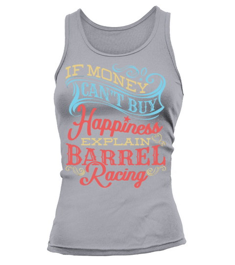 Barrel Racer Quote Funny Money Hap Ess Horse Barre Tank top Woman