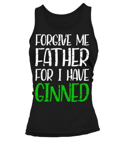 Forgive Me Father For I Have Ginned Tank top Woman