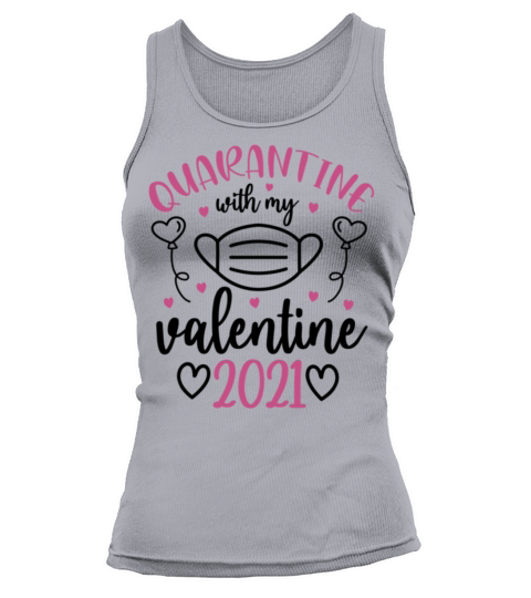 Funny Gift for Valentines Day quarantine with my v Tank top Woman