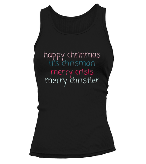 happy chrinmas its chrisman merry crisis merry ch Tank top Woman