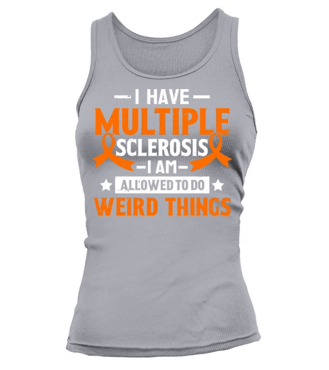 I Have Multiple Sclerosis Warrior Orange Ribbon Tank top Woman