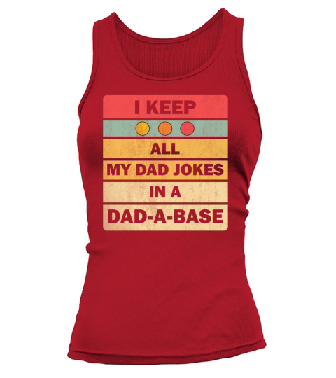 I Keep All My Dad Jokes In A Dad-a-base Tank top Woman