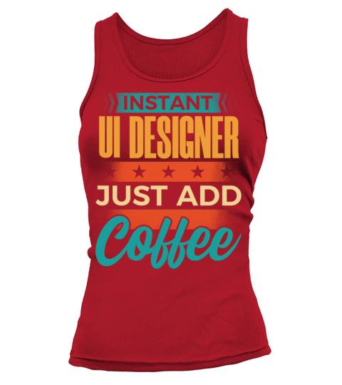 Instant UI Designer Just Add Coffee Tank top Woman