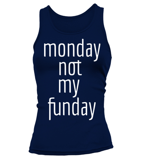 Monday not my fun day Tank top Woman