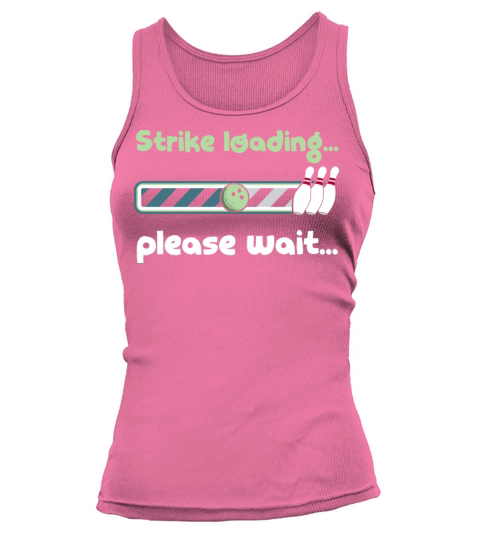 Strike Loading Please Wait - Funny Bowling Saying Tank top Woman