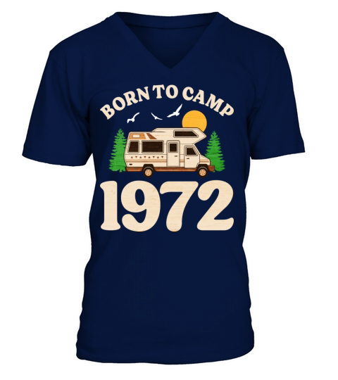 Born To Camp 1972 Camper 50th Birthday V-Neck T-shirt