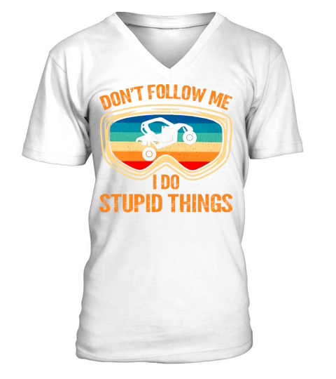 Don t Follow Me I Do Stupid Things Vintage UTV Car V-Neck T-shirt