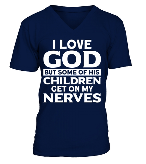Funny Cnristian I Love God Some Of His Children Ge V-Neck T-shirt