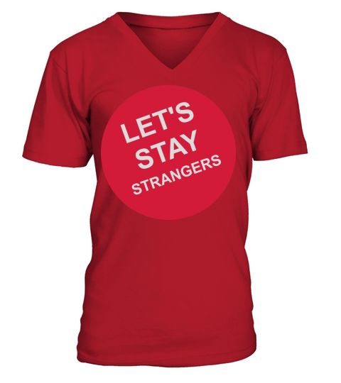 lets stay strangers quote V-Neck T-shirt