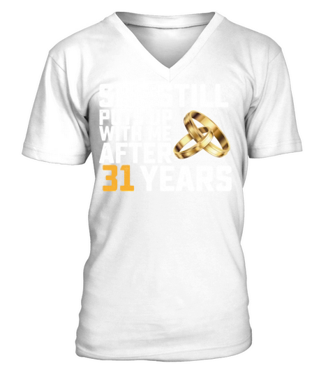 She Still Puts Up With Me After 31 Years V-Neck T-shirt