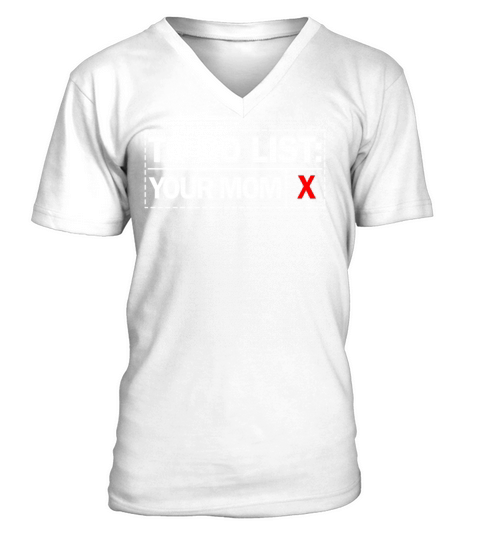 To Do List Your Dad Mom Sarcasm Sarcastic V-Neck T-shirt