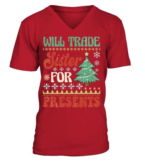 Will trade sister for presents Ugly Christmas Shirt V-Neck T-shirt