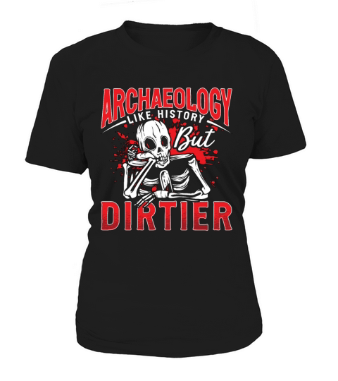 Archaeology Like History Prehistoric Archaeologist Women's T-Shirt